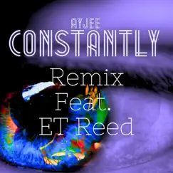 Constantly (feat. ET Reed) [Remix] Song Lyrics