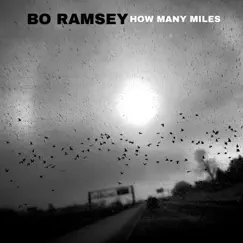 How Many Miles - EP by Bo Ramsey album reviews, ratings, credits