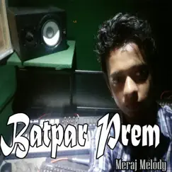 Batpar Prem (with Mamun Melody) - Single by Meraj Melody album reviews, ratings, credits