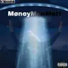 MoneyManMatt the Album album lyrics, reviews, download