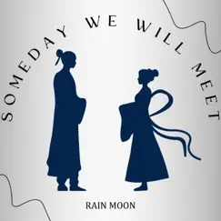 Someday We Will Meet - Single by Rain Moon album reviews, ratings, credits