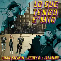 Lo Que Tengo E' Mío (feat. Gran Memin & Jalanny) Song Lyrics