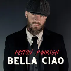 Bella Ciao - Single by Peyton Parrish album reviews, ratings, credits
