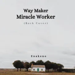 Way Maker Miracle Worker (Rock Cover) - Single by Enakeno album reviews, ratings, credits