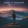 Make It Through (Back to You) - Single album lyrics, reviews, download