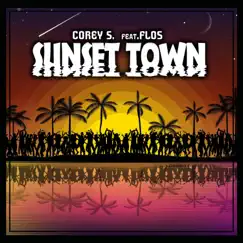 Sunset Town (feat. Flos) - Single by Corey S. album reviews, ratings, credits