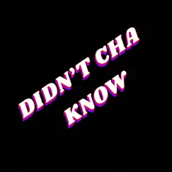 Didn't Cha Know - Single by MC DA Hood Baby album reviews, ratings, credits