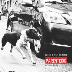Paréntesis (En acústico) - EP by Residente Lunar album reviews, ratings, credits