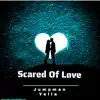 Scared of Love - Single album lyrics, reviews, download
