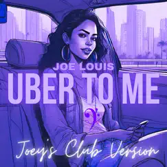 Uber to Me (Joey's Club Version) Song Lyrics