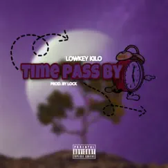 Time Pass By - Single by Lowkey Kilo album reviews, ratings, credits