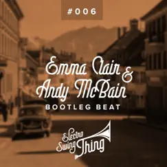 Bootleg Beat (Electro Swing) - Single by Emma Clair & Andy Mcbain album reviews, ratings, credits