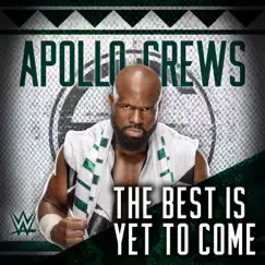 WWE: The Best Is Yet To Come (Apollo Crews) - Single by Def rebel album reviews, ratings, credits