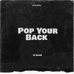 Pop Your Back - Single by DJ kLazH album reviews, ratings, credits