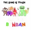 The GAME IS TRASH (Inspired by Garten of BanBan) - Single album lyrics, reviews, download