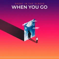 When You Go - Single by Short in the Sleeve album reviews, ratings, credits