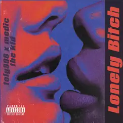 Lonely Bitch - Single by Toly808 & Medic the kid album reviews, ratings, credits