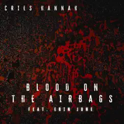Blood on the Airbags (feat. Erin June) - Single by Cries Hannah album reviews, ratings, credits