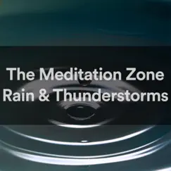 The Meditation Zone - Light Rain and a Thunderstorm (Loopable) Song Lyrics