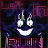 Left In Ruin (Fnaf Ruin Song) - Single album lyrics, reviews, download