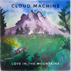 Love in the Mountains - Single by Cloud Machine album reviews, ratings, credits