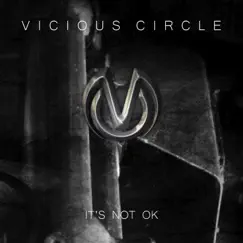 It's Not OK - Single by Vicious Circle album reviews, ratings, credits
