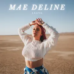 Leave - Single by Mae Deline album reviews, ratings, credits
