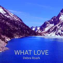What Love - EP by Debra Roark album reviews, ratings, credits