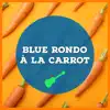 Blue Rondo à la Carrot - Single album lyrics, reviews, download