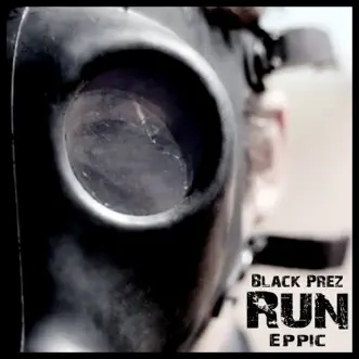 Run - Single by Black Prez & Eppic album download