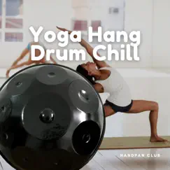 Yoga Hang Drum Chill Music by Handpan Club, Hang Drum Yoga & Relaxing Hang Drum Music album reviews, ratings, credits