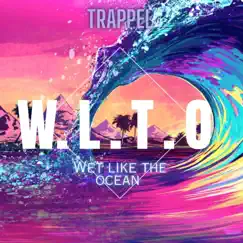 Wet Like the Ocean (W.L.T.O) - Single by Trappel album reviews, ratings, credits