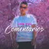 Comentarios - Single album lyrics, reviews, download