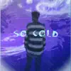 So Cold (feat. Emo Fruits) - Single album lyrics, reviews, download