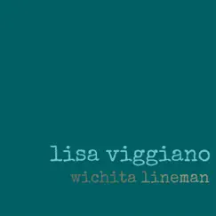 Wichita Lineman (feat. Monroe Quinn, Noah Hoffeld & Wells Hanley) - Single by Lisa Viggiano album reviews, ratings, credits