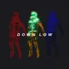 Down low (feat. kDub Droopy) - Single album lyrics, reviews, download
