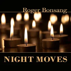 Night Moves - Single by Roger Bonsang album reviews, ratings, credits