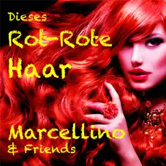 Dieses rot-rote Haar - Single by Marcellino & Friends album reviews, ratings, credits