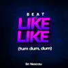 Beat Like Like (Tum dum, dum) - Single album lyrics, reviews, download