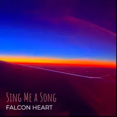 Sing Me a Song - Single by Falcon Heart album reviews, ratings, credits