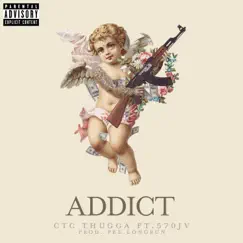 Addict (feat. 570JV) - Single by CTC Thugga album reviews, ratings, credits