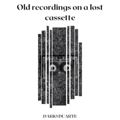 Old Recordings on a Lost Cassette - EP by Dario Duarte album reviews, ratings, credits