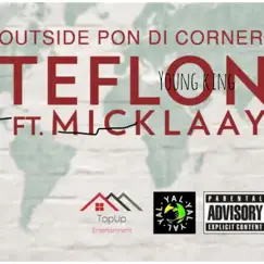 Outside Pon di Corner (feat. Micklaay) - Single by Teflon Young King album reviews, ratings, credits
