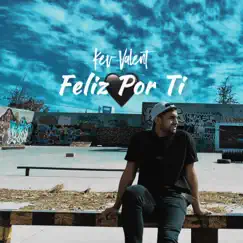 Feliz por Ti 2 - Single by Kev valent album reviews, ratings, credits