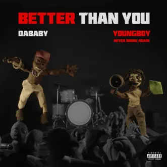BETTER THAN YOU by DaBaby & YoungBoy Never Broke Again album download