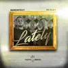 Lately (feat. RR Baby) - Single album lyrics, reviews, download