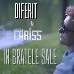 In bratele sale (feat. CHRISS) - Single by Diferit album reviews, ratings, credits