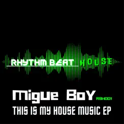 This Is My House Music - EP by Migue Boy album reviews, ratings, credits
