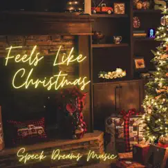 Feels Like Christmas - Single by Speck Dreams Music album reviews, ratings, credits