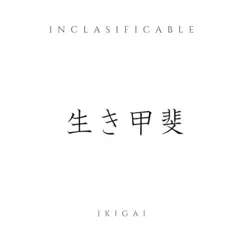 Ikigai - Single by INCLASIFICABLE album reviews, ratings, credits